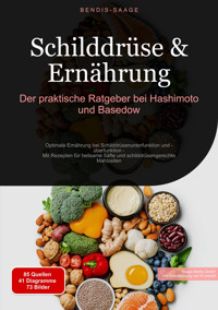Schilddrüse & Ernährung: Der praktische Ratgeber bei Hashimoto und Basedow - Bendis A. I. Saage - Deutschland - E-Book