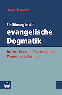 Einführung in die evangelische Dogmatik - Dietrich Korsch - E-Book