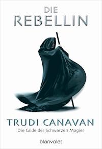 Die Gilde der Schwarzen Magier - Die Rebellin - Trudi Canavan - E-Book