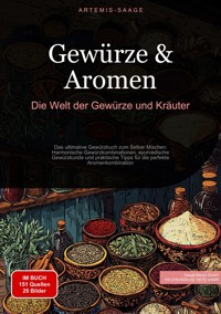 Gewürze & Aromen: Die Welt der Gewürze und Kräuter - Artemis Saage - E-Book