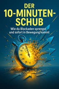 Der 10-Minuten-Schub - Kilian Jung - E-Book