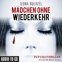 Mädchen ohne Wiederkehr (Ungekürzt) - Ilona Bulazel - Hörbuch