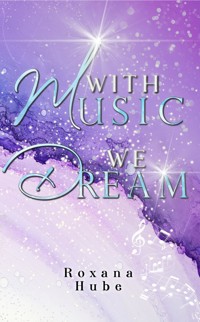 With Music We Dream - Roxana Hube - E-Book