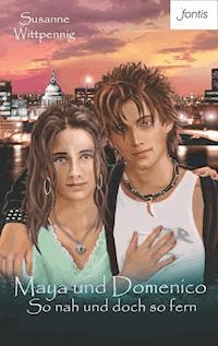 Maya und Domenico: So nah und doch so fern - Susanne Wittpennig - E-Book