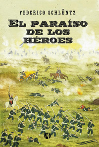 El paraíso de los héroes - Federico Schlüntz - E-Book