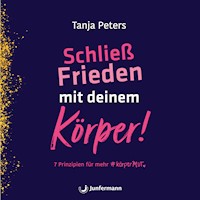 Schließ Frieden mit deinem Körper! - Tanja Peters - Hörbuch