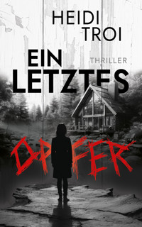 Ein letztes Opfer - Heidi Troi - E-Book