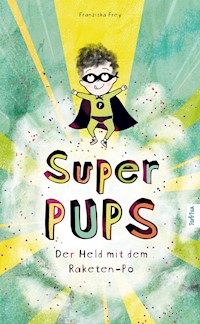 Super Pups - Der Held mit dem Raketen-Po - Franziska Frey - E-Book