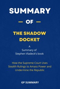 Summary of The Shadow Docket - GP SUMMARY - E-Book