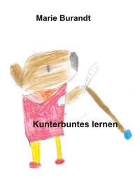 Kunterbuntes lernen - Marie Burandt - E-Book