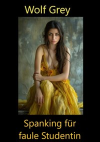 Spanking für faule Studentin - Wolf Grey - E-Book