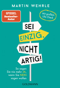 Sei einzig, nicht artig! - Martin Wehrle - E-Book