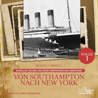 Von Southampton nach New York (Sherlock Holmes und seine Amerikanischen Abenteuer, Folge 1) - Sir Arthur Conan Doyle - Hörbuch