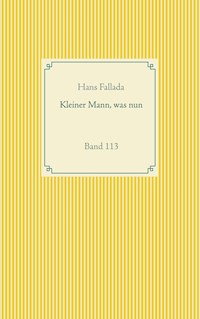Kleiner Mann, was nun - Hans Fallada - E-Book