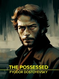 The Possessed (The Devils) - Fyodor Dostoyevsky - E-Book