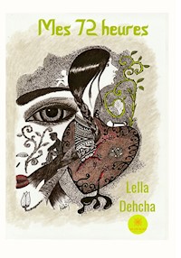 Mes 72 heures - Lella Dehcha - E-Book
