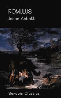 Romulus (Serapis Classics) - Jacob Abbott - E-Book