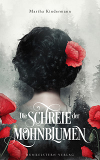 Die Schreie der Mohnblumen - Martha Kindermann - E-Book