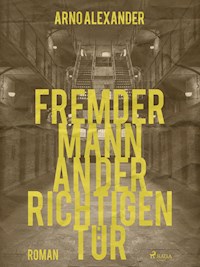 Fremder Mann an der richtigen Tür - Arno Alexander - E-Book