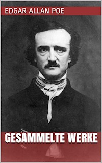 Edgar Allan Poe - Gesammelte Werke - Edgar Allan Poe - E-Book
