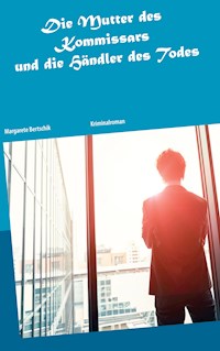 Die Mutter des Kommissars und die Händler des Todes - Margarete Bertschik - E-Book
