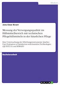 Messung der Versorgungsqualität im Hilfsmittelbereich mit technischen Pflegehilfsmitteln in der häuslichen Pflege - Jens-Uwe Knorr - E-Book