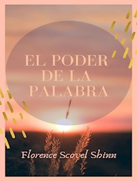 El poder de la palabra (traducido) - Florence Scovel Shinn - E-Book