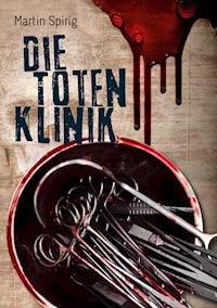 Die Totenklinik - Martin Spirig - E-Book