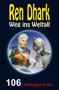 Ren Dhark – Weg ins Weltall 106: Verborgen im Eis - Gary G. Aldrin - E-Book