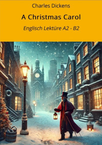 A Christmas Carol: Englisch Lektüre A2 - B2 - Charles Dickens. - E-Book