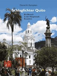 Schlaglichter Quito - Daniel A. Kempken - E-Book