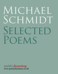 Michael Schmidt: Selected Poems - Michael Schmidt - E-Book