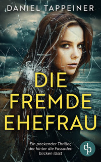 Die fremde Ehefrau - Daniel Tappeiner - E-Book