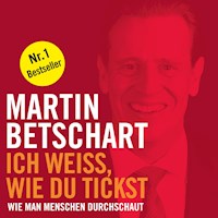 Ich weiss, wie du tickst (Ungekürzt) - Martin Betschart - Hörbuch