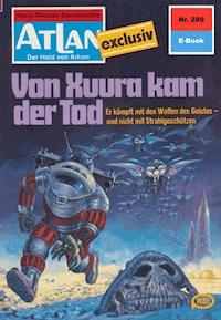 Atlan 289: Von Xuura kam der Tod - H.G. Ewers - E-Book
