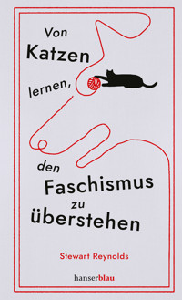 Von Katzen lernen, den Faschismus zu überstehen - Stewart Reynolds - E-Book