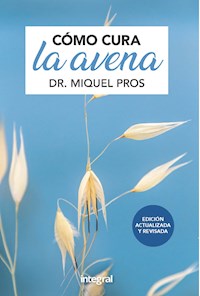 Cómo cura la avena - Miquel Pros - E-Book