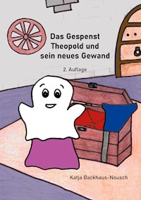 Das Gespenst Theopold und sein neues Gewand - Katja Backhaus-Nousch - E-Book