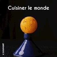 Cuisiner le monde - Pierre Hailaire - E-Book