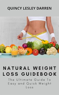 Natural Weight Loss Guidebook - Quincy Lesley Darren - E-Book