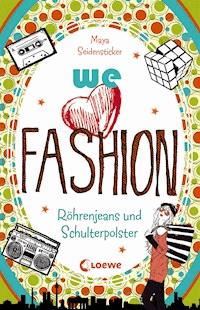 we love fashion (Band 2) – Röhrenjeans und Schulterpolster - Maya Seidensticker - E-Book