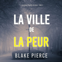 La Ville de la Peur (Un roman policier Ava Gold – Tome 2) - Blake Pierce - Hörbuch