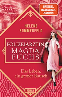 Polizeiärztin Magda Fuchs – Das Leben, ein großer Rausch - Helene Sommerfeld - E-Book