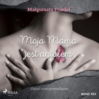 Moja mama jest aniołem - Małgorzata Friedel - Hörbuch