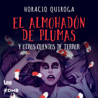 El almohadón de plumas y otros cuentos de terror - Horacio Quiroga - Hörbuch
