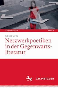 Netzwerkpoetiken in der Gegenwartsliteratur - Szilvia Gellai - E-Book