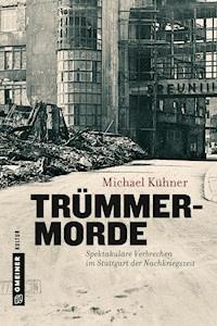 Trümmermorde - Michael Kühner - E-Book