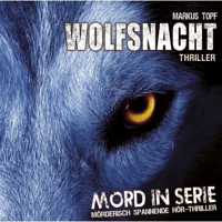 Mord in Serie, Folge 2: Wolfsnacht - Markus Topf - Hörbuch
