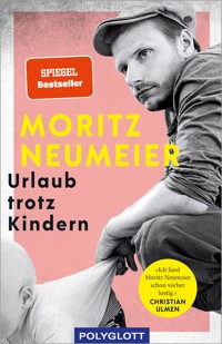 Urlaub trotz Kindern - Moritz Neumeier - E-Book