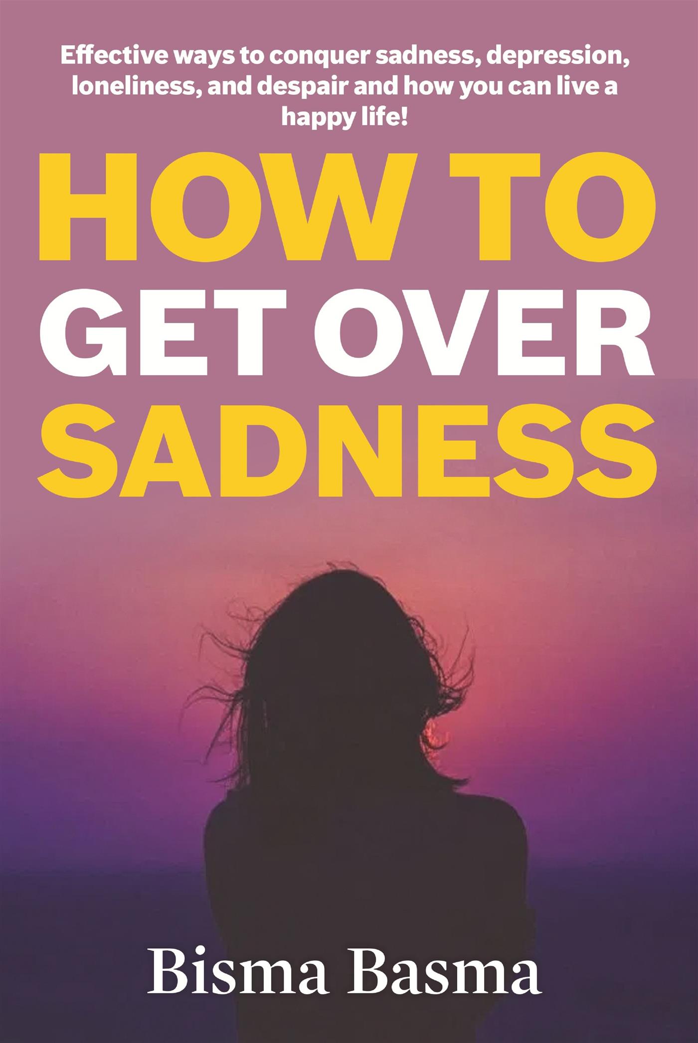 How to Get Over Sadness - Bisma Basma - E-Book